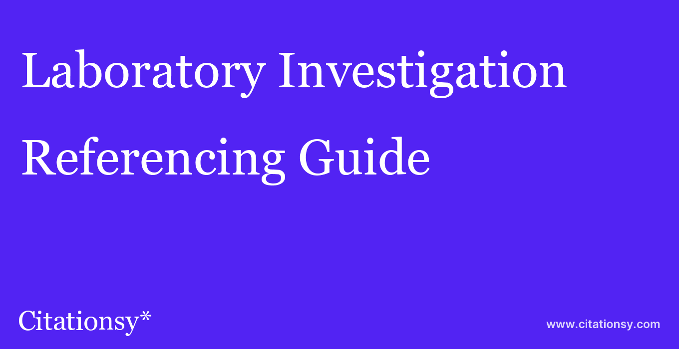 cite Laboratory Investigation  — Referencing Guide
